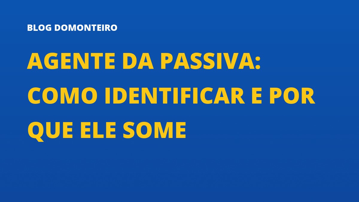 Capa do artigo: Agente da Passiva: como identificar e por que ele some