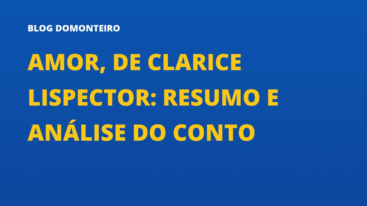 Capa do artigo: Amor, de Clarice Lispector: resumo e análise do conto
