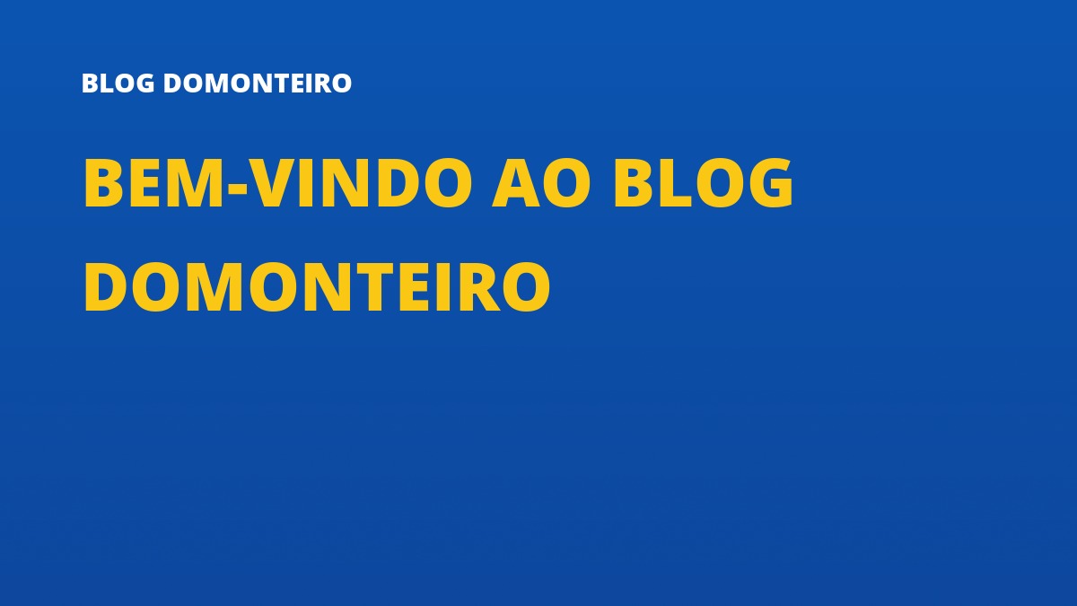 Capa do artigo: Bem-vindo ao Blog DoMonteiro