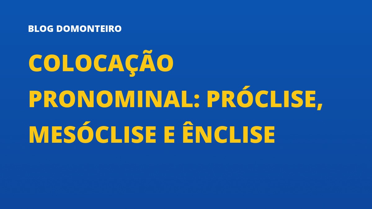 Capa do artigo: Colocação Pronominal: próclise, mesóclise e ênclise