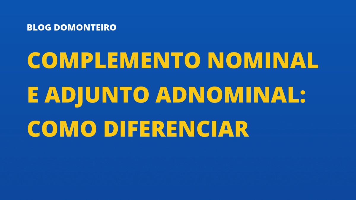 Capa do artigo: Complemento Nominal e Adjunto Adnominal: como diferenciar
