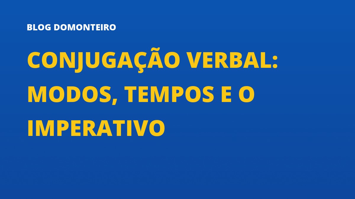 Capa do artigo: Conjugação Verbal: modos, tempos e o imperativo