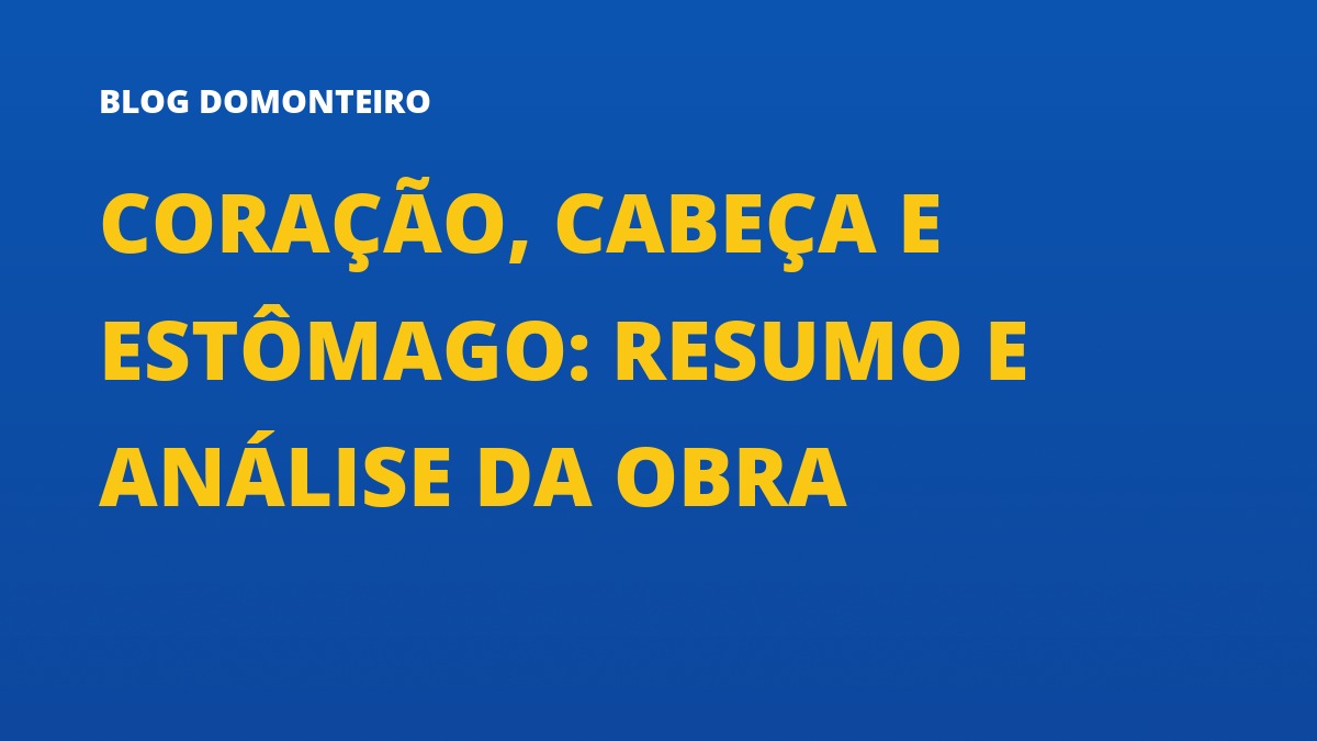 Capa do artigo: Coração, Cabeça e Estômago: resumo e análise da obra