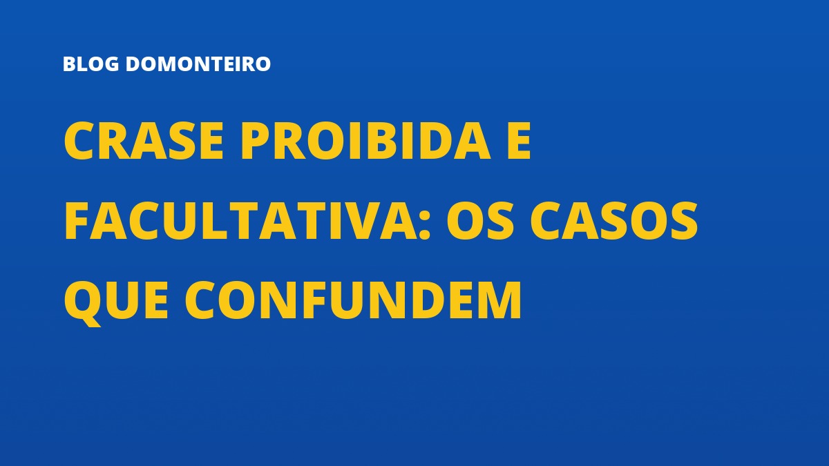 Capa do artigo: Crase Proibida e Facultativa: os casos que confundem