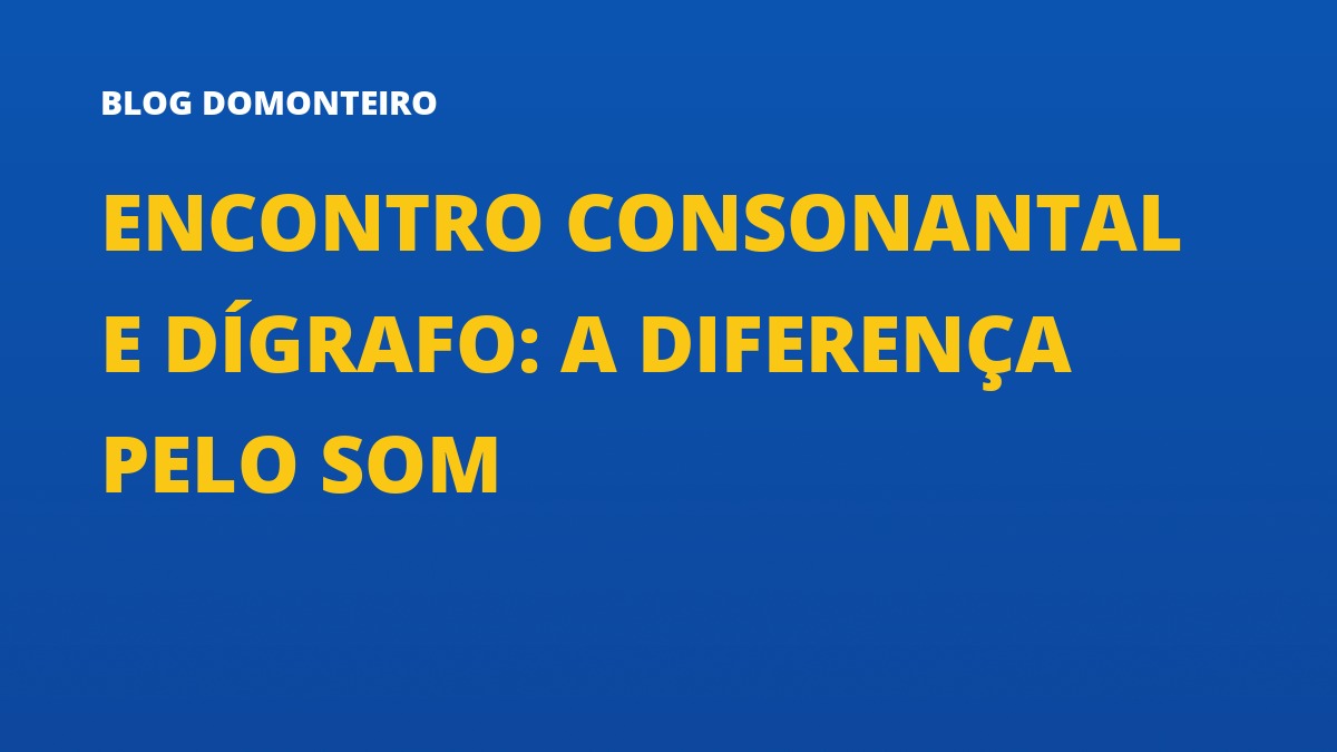 Capa do artigo: Encontro Consonantal e Dígrafo: a diferença pelo som