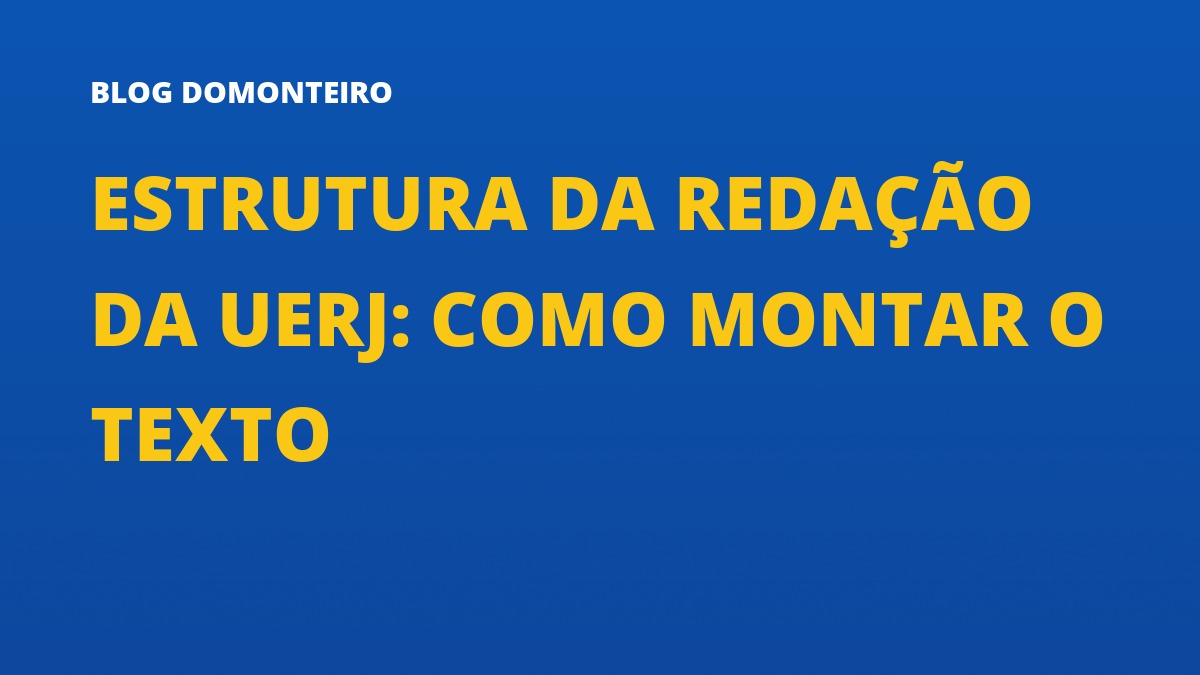 Capa do artigo: Estrutura da Redação da UERJ: como montar o texto