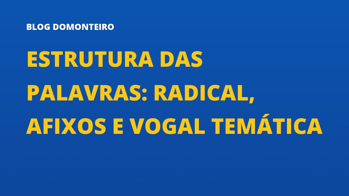 Capa do artigo: Estrutura das Palavras: radical, afixos e vogal temática
