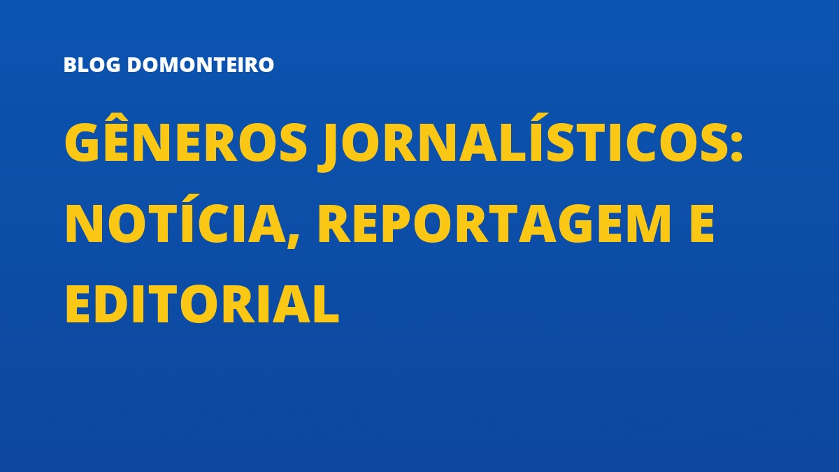 Capa do artigo: Gêneros Jornalísticos: notícia, reportagem e editorial