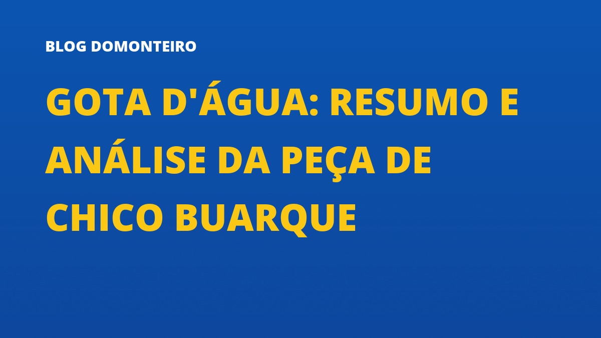 Capa do artigo: Gota d'Água: resumo e análise da peça de Chico Buarque