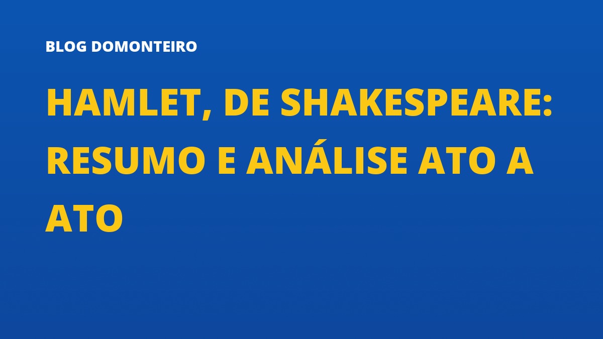 Capa do artigo: Hamlet, de Shakespeare: resumo e análise ato a ato