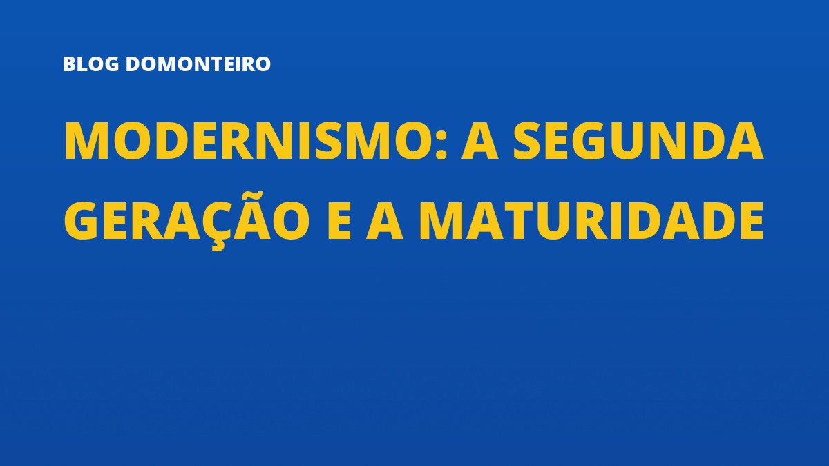 Capa do artigo: Modernismo: a segunda geração e a maturidade