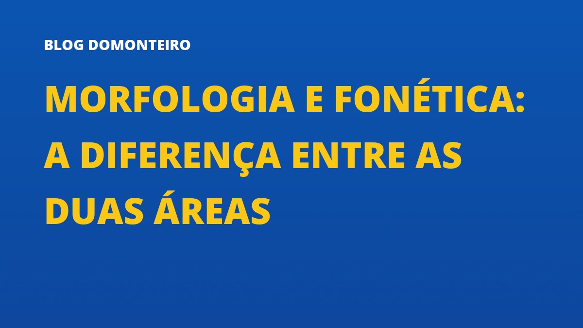 Capa do artigo: Morfologia e Fonética: a diferença entre as duas áreas