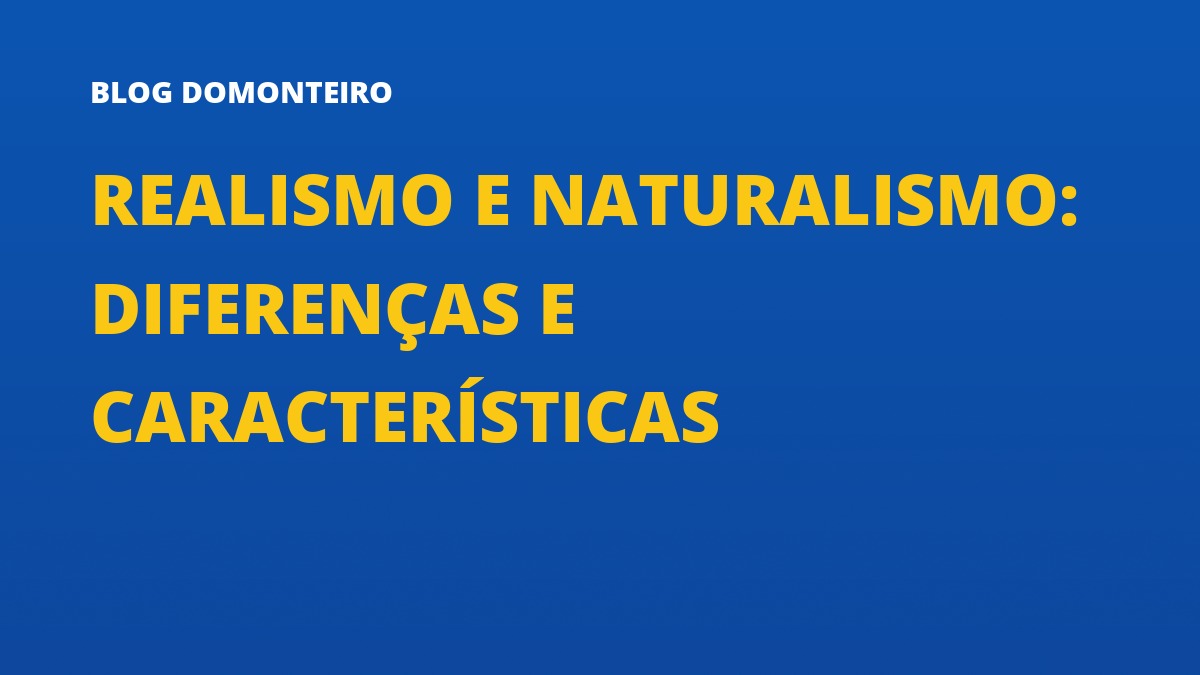 Capa do artigo: Realismo e Naturalismo: diferenças e características
