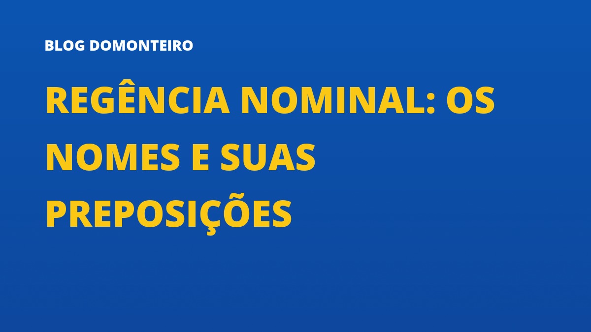 Capa do artigo: Regência Nominal: os nomes e suas preposições