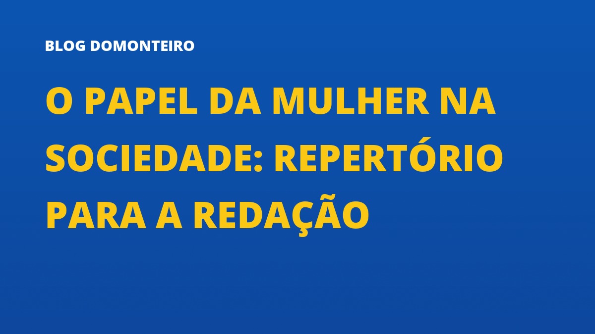 Capa do artigo: O Papel da Mulher na Sociedade: repertório para a redação