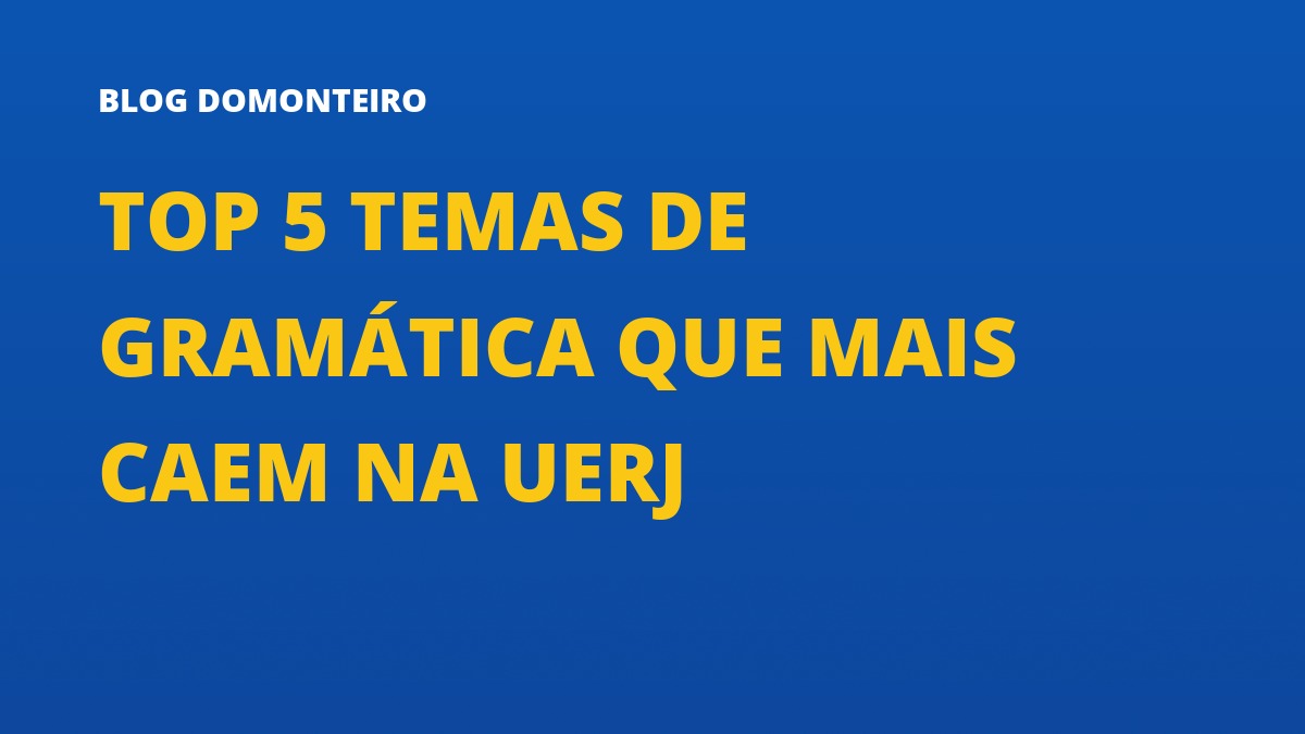 Capa do artigo: Top 5 Temas de Gramática que Mais Caem na UERJ