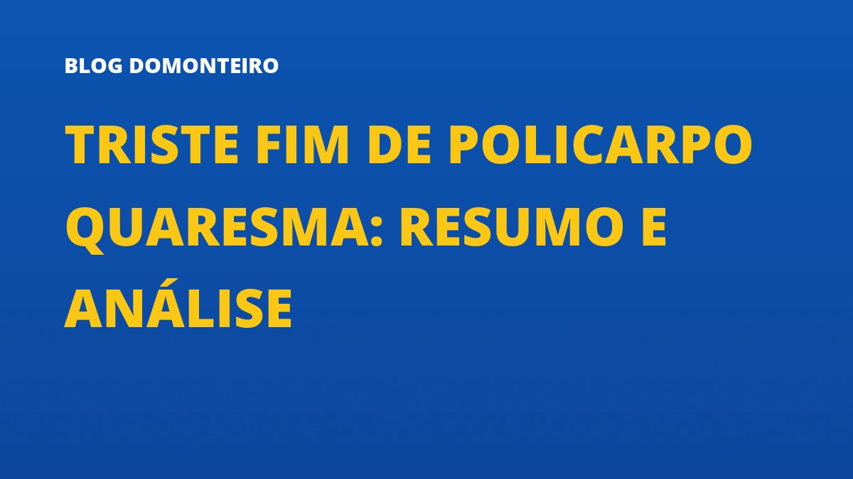 Capa do artigo: Triste Fim de Policarpo Quaresma: resumo e análise