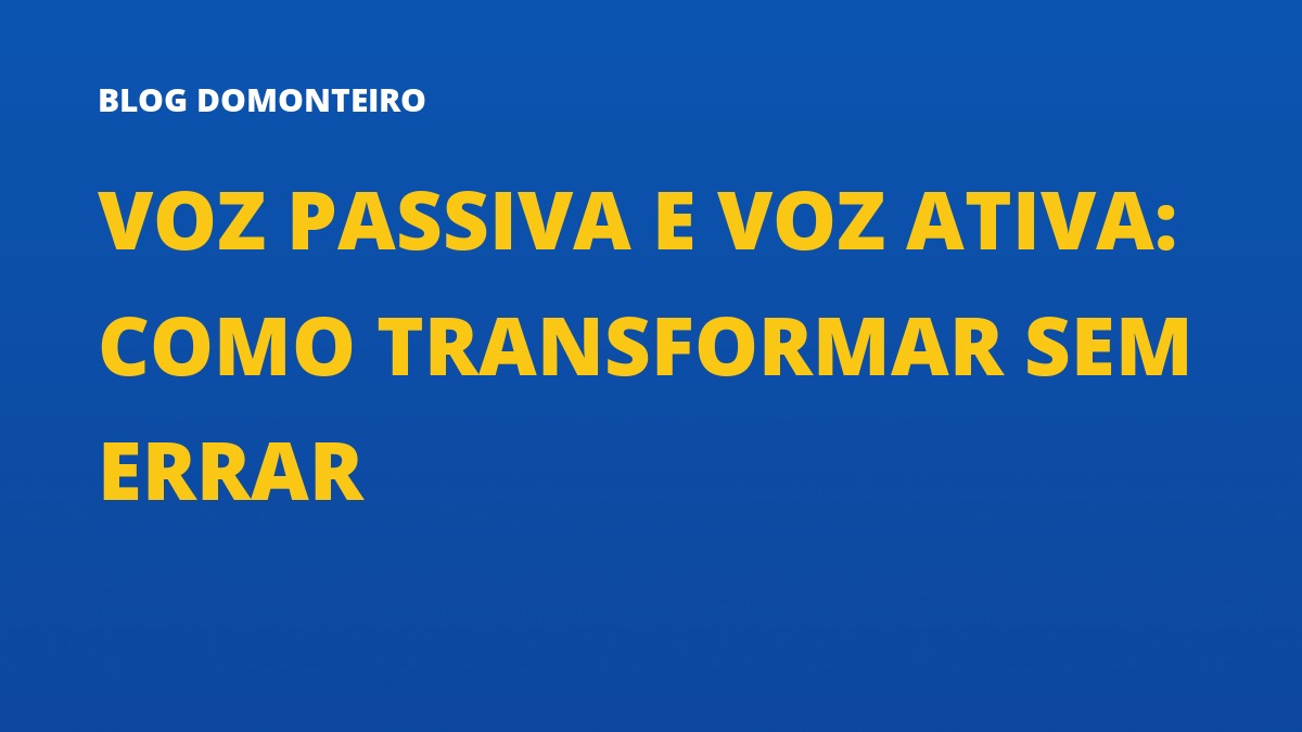 Capa do artigo: Voz Passiva e Voz Ativa: como transformar sem errar
